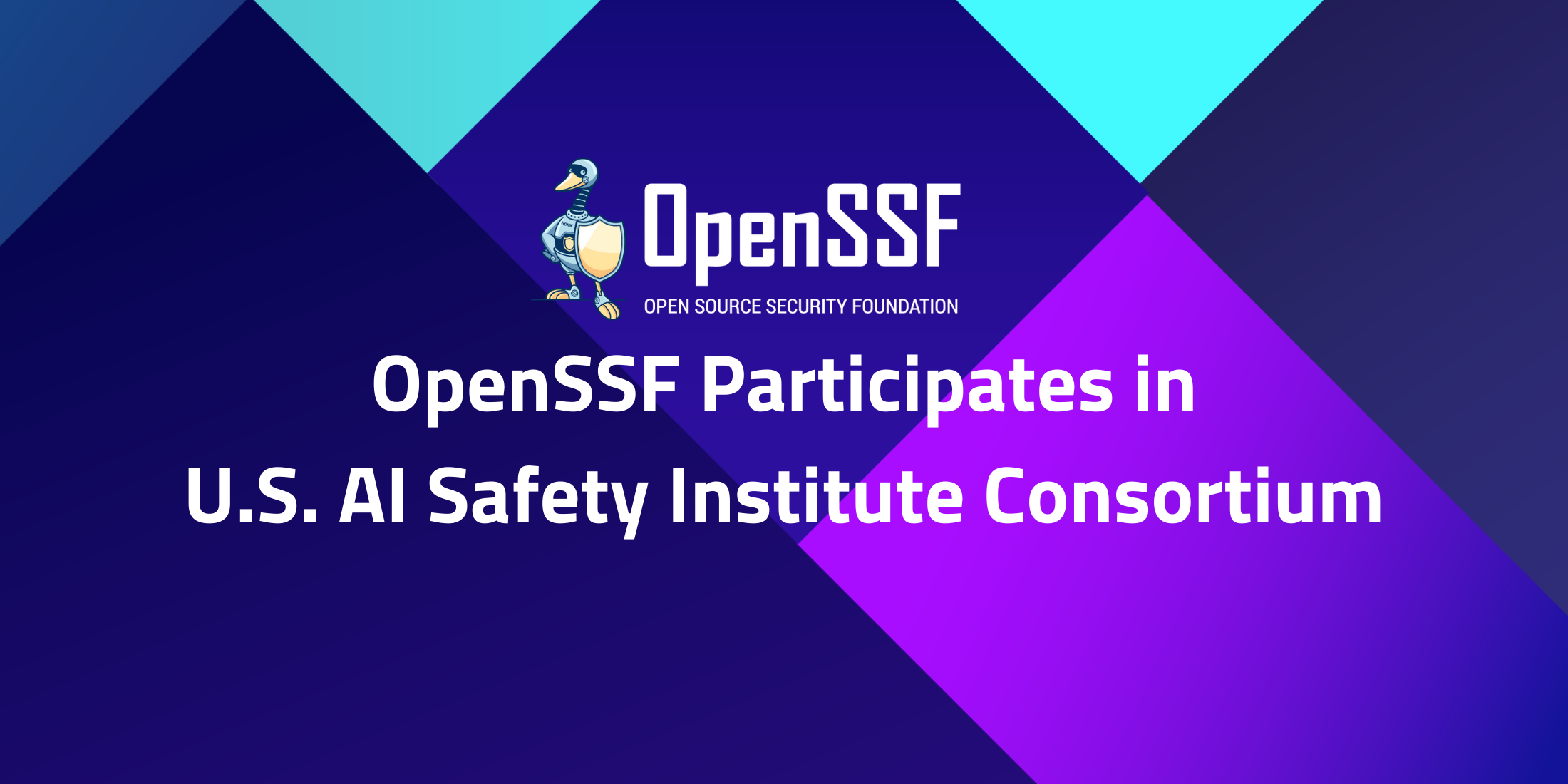 OpenSSF Participates in U.S. AI Safety Institute Consortium